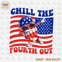 Chill The Fourth Out PNG, Funny 4th of July Png, Retro 4th of July Png, Fourth of July Png, American Popsicle Png, 4th o