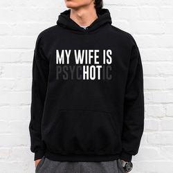 My Wife is Psychotic SVG PNG Funny quote Sassy Svg Sarcastic svg png Snarky Svg Sarcastic Png for Sublimation