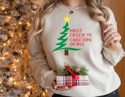 Most Likely to Cause some Drama svg Christmas Shirt T-shirt Design pdf DTF PNG Digital File Instant Download