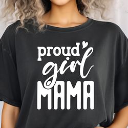 Proud Girl Mama Svg Png Files, Momlife Svg, Mama Svg, Girl Mom Svg, Mom Of Girls Svg, Daughter Svg, Funny Mom Svg, Girl