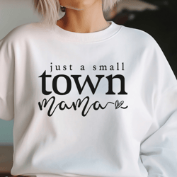 Small Town Mama Svg Png Files, Mom Life Svg, Mom Mode Svg, Mom Svg Shirt, Mother's Day Svg, Sarcastic Svg, Mom Cut File,