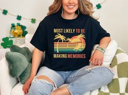 Most Likely To Be Making Memories Last Day of School Teacher Beach Summer Vacation Retro T-Shirt