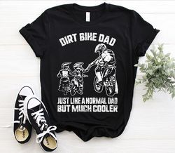 Dirt Bike Dad Just Like A Normal Dad But Much Cooler Motocross Enduro USA Bikers Father's Day Men Gift From Son Daughter
