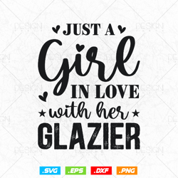 Just A Girl In Love With Her Glazier Glazier's Wife Svg Png, Fathers Day Svg, Glazer, Glass Worker, Svg Files for Cricut