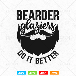 Bearded Glaziers Do It Better Glass Profession Funny Svg Png, Fathers Day Svg, Glazer, Glass Worker, Svg Files for