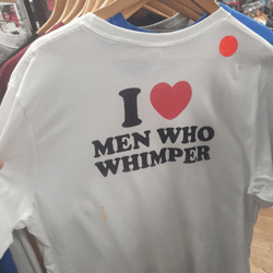 I Love Men Who Whimper Unisex t-shirt