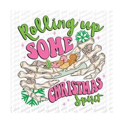 Skeleton Rollin Up Christmas Spirit Png, Christmas Cookie Png, Christmas png, Funny Christmas png, Christmas Tree Cakes