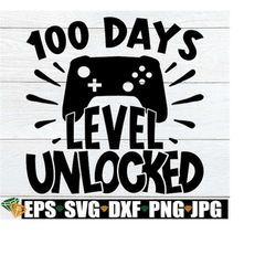 100 Days Level Unlocked, 100th Day Of School, 100 Days Of School svg, Boys 100th Day Of School svg, 100th Day svg, Funny