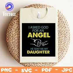 I Asked God For An Angel He Sent Me My Daughter Svg, Trending Svg, Father Daughter Svg, Father Svg, Angel Svg, Gods Gift