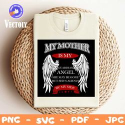 My Mother Is My Guardian Angel Svg, Trending Svg, Guardian Angel, Mother Memorial Svg, Mother Svg, Miss Mom Svg, Angel S