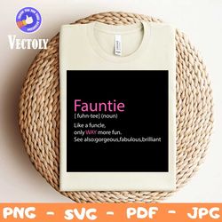 Fauntie Definition Svg, Trending Svg, Fauntie Svg, Fauntie Noun, Fauntie Meaning, Funcle Svg, Only Way More Fun, Gorgeou