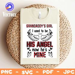 Grandaddys Girl I Used To Be His Angle Now Hes Mine Svg, Grandaddy Svg, Grandpa Is Mine, Grandaddys Girl, Niece Svg, Mis