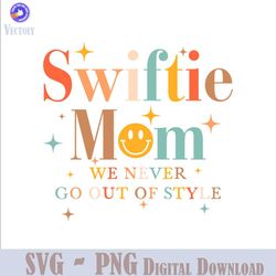 Swiftie Mom We Never Go Out Of Style SVG