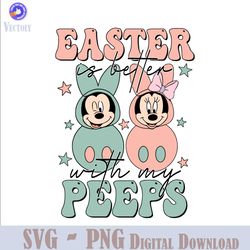 Mickey Minnie Easter Is Better With My Peeps SVG