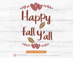 Happy Fall Y'all SVG,Thanksgiving DXF,Fall Saying SVG,,Happy Fall Yall Svg File,Autumn,Cricut,Silhouette,Fall Sign,Insta