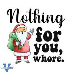 Nothing For You Whore Funny Santa PNG Download File