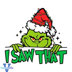 Funny I Saw That Grinch Santa SVG Graphic Design File