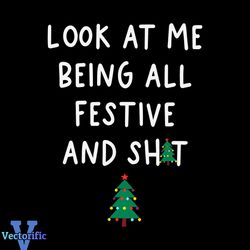 Looking At Me Being All Festive And Shit SVG Cricut File