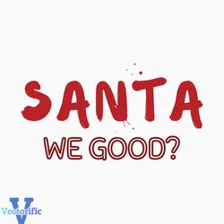 Santa We Good Funny Christmas SVG