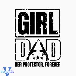 Girl Dad Her Protector Forever svg, png dxf Files, Instant DOWNLOAD for Cricut, Dad svg, Father svg, Girl Dad svg, Fathe