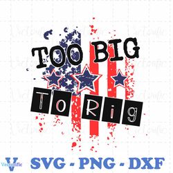 Too Big To Rig Political Quotes SVG