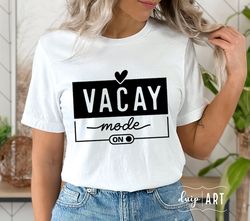 Vacay Mode On SVG, Vacay svg, Family Vacation, Summer Shirt, Family Trip Svg, Beach svg, Sun svg,Vacation Squad,Summer L