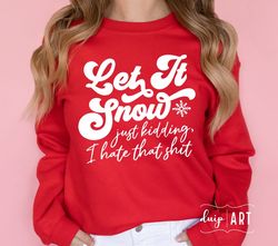Funny Let It Snow SVG PNG, Funny Christmas svg, Christmas svg, Merry Christmas svg, Winter Holiday svg, Sarcastic Christ