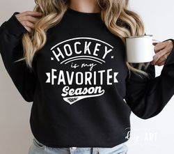 Hockey is my Favorite Season svg, Hockey svg, Hockey Shirt svg, Hockey Mom svg, Cut File, Sublimation png, Hockey Season