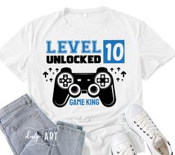 Level 10 Unlocked svg, 10th Birthday Gamer Boy,10 years Old Gamer Tshirt, Game King svg, Controller Joystick, Level Unlo