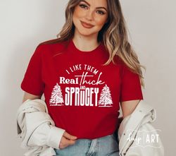 I Like Them Real Thick And Spruce SVG PNG, Christmas svg, Funny Christmas svg, Merry Christmas svg, Christmas Jumper svg