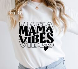 Mama Vibes SVG, Mas, Mother's Day Svg,Girl Mom Svg, Boy Mom Svg,Best Mama svg, Cricut