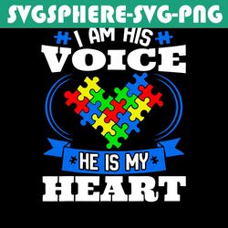 I Am His Voice He Is My Heart Svg, Trending Svg, Autism Svg, Voice Svg, Heart Svg, Mother And Son Svg, Autism Women Svg,