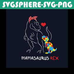 Mamasaurus Rex Autism Svg, Autism Svg, Awareness Svg, Autism Awareness Svg, Mamasaurus Svg, Rex Svg, Dinosaurus Svg, Aut