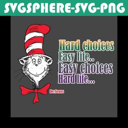 Hard Choice Easy Life Easy Choices Hard Life Svg, Trending Svg, Dr Seuss Svg, Cat Partner Svg, Thing Svg, Cat In Hat Svg