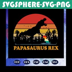 Papasaurus rex SVG, papa svg, papa life, papa gift, papa birthday, family gift, christmas, christmas svg, christmas gift