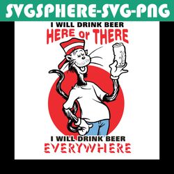 Beer Here and There Svg, Dr Seuss Svg, Beer Svg, Beer Lovers, Dr Seuss Quotes, Cat In The Hat Svg, Dr Seuss Gifts, Dr Se