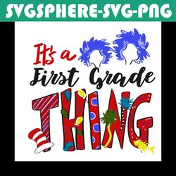 First Grade Thing Teacher Svg, Dr Seuss Svg, First Grade Svg, School Svg, Back To School Svg, Dr Seuss Cat Svg, Dr Seuss