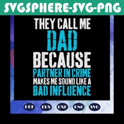 They Call Me Dad Because Partner In Crime Svg, Dad Svg, Dad Svg, Partner In Crime Svg, Grandpa Svg, Dad Lover Svg, Gift