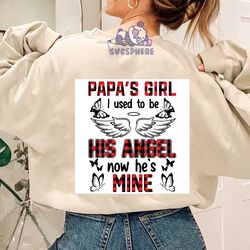 Papas Girl I Used To Be His Angle Now Hes Mine Svg, I Miss You Papa, Papa Svg, Dad Svg, Father Daughter, Father Svg, Dad