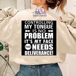 Controlling my tongue is no problem,saying shirt,funny tshirt,inspirational quotes,funny quotes,motivational quote,digit
