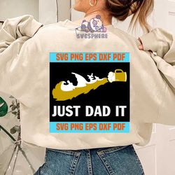 Just dad it svg,personalized svg,custom svg,fathers day, fathers day gift,dad and stepdad,dad svg,dad gift, step dad svg