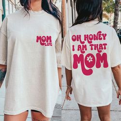 Oh honey I am that mom svg, Mom shirt svg png, that mom svg, mom life png, mom svg, mom png, mama svg, mama png, trendy