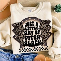 Just a little ray of pitch black svg, retro sublimation, gothic halloween svg, dark quote png, spooky png, goth sublimat