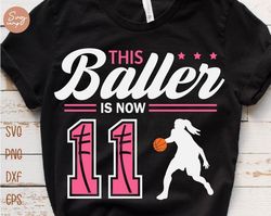 This Baller is Now 11 Svg, Birthday Girls Basketball Svg, 11th Birthday Girl Svg, Basketball Birthday Svg, Basketball Pa