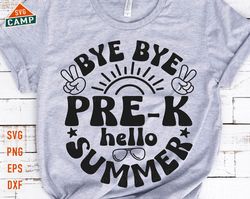 Bye bye Pre K Hello Summer svg, So Long Pre-K svg, Pre K svg, Last Day of School, Summer Break svg, End of school svg, P