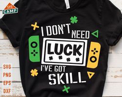 I don't Luck i've got Skill Svg, St Patrick Day Video Game Svg, Kids St Patricks Svg, St Patricks Day Games, Boys St Pat