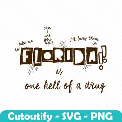 Take Me To Florida Is One Hell Of A Drug SVG