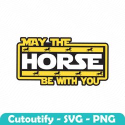 Funny Kentucky Derby May The Horse Be With You SVG