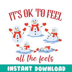 Ok To Feel All The Feels Snowman SVG