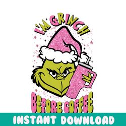 Im Grinchy Before Coffee PNG Sublimation Download